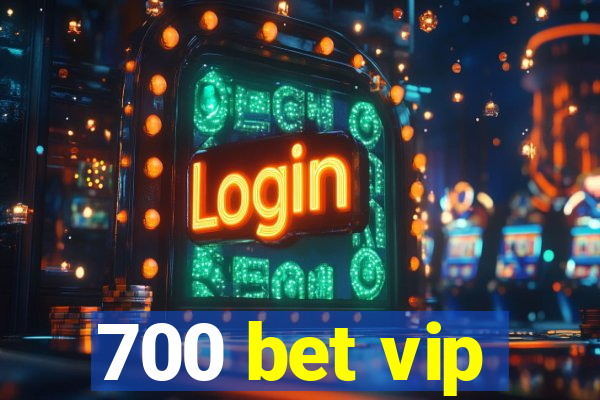 700 bet vip